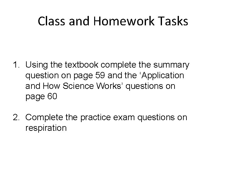 Class and Homework Tasks 1. Using the textbook complete the summary question on page