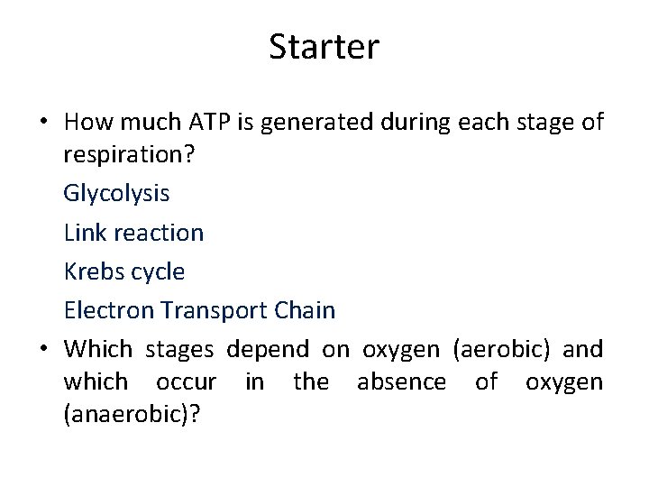 Starter • How much ATP is generated during each stage of respiration? Glycolysis Link