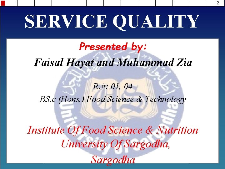 2 SERVICE QUALITY Presented by: Faisal Hayat and Muhammad Zia R. #: 01, 04