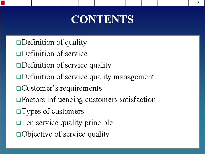 3 CONTENTS q. Definition of quality q. Definition of service quality management q. Customer’s