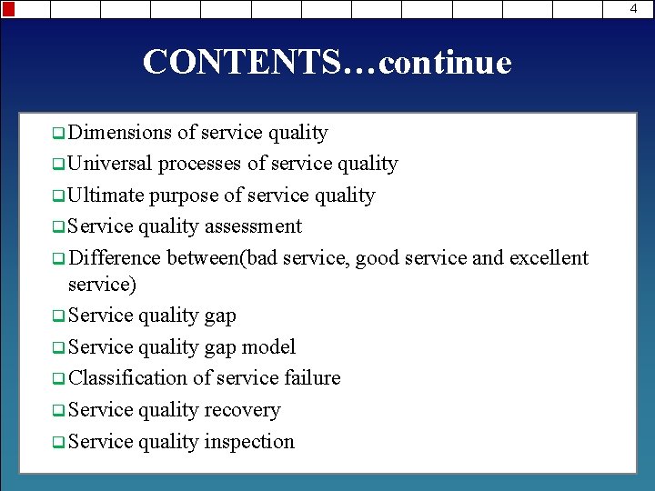 4 CONTENTS…continue q Dimensions of service quality q Universal processes of service quality q