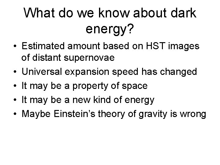 What do we know about dark energy? • Estimated amount based on HST images