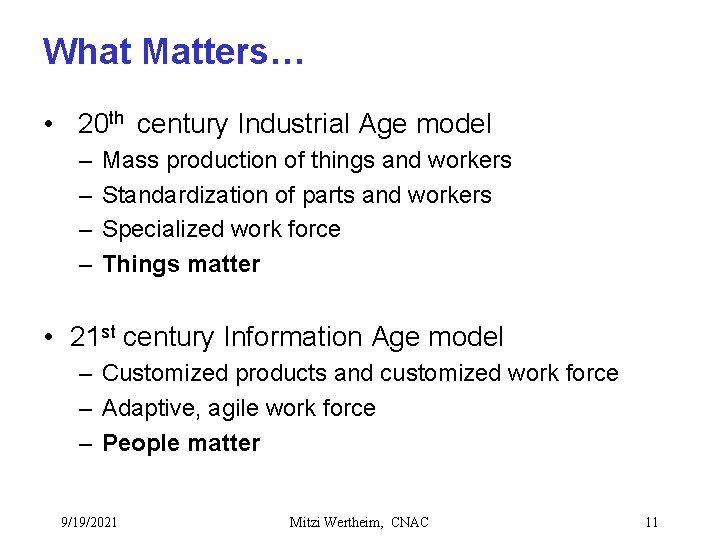 What Matters… • 20 th century Industrial Age model – – Mass production of