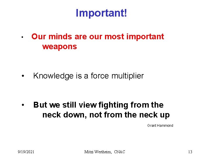 Important! • Our minds are our most important weapons • Knowledge is a force