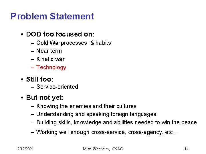 Problem Statement • DOD too focused on: – – Cold War processes & habits