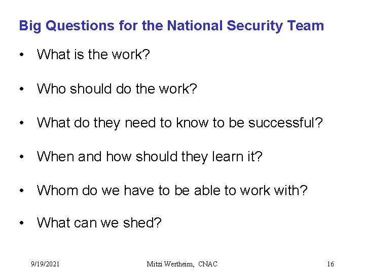 Big Questions for the National Security Team • What is the work? • Who