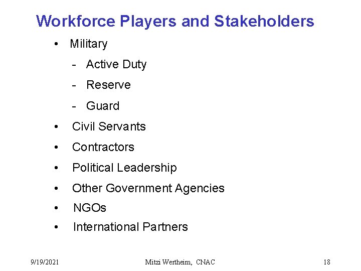 Workforce Players and Stakeholders • Military - Active Duty - Reserve - Guard •