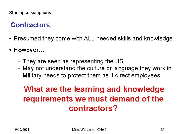 Starting assumptions… Contractors • Presumed they come with ALL needed skills and knowledge •