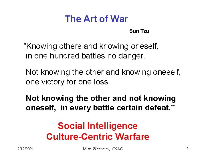 The Art of War Sun Tzu “Knowing others and knowing oneself, in one hundred