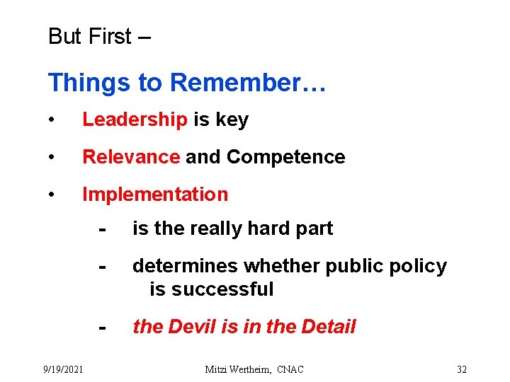 But First – Things to Remember… • Leadership is key • Relevance and Competence