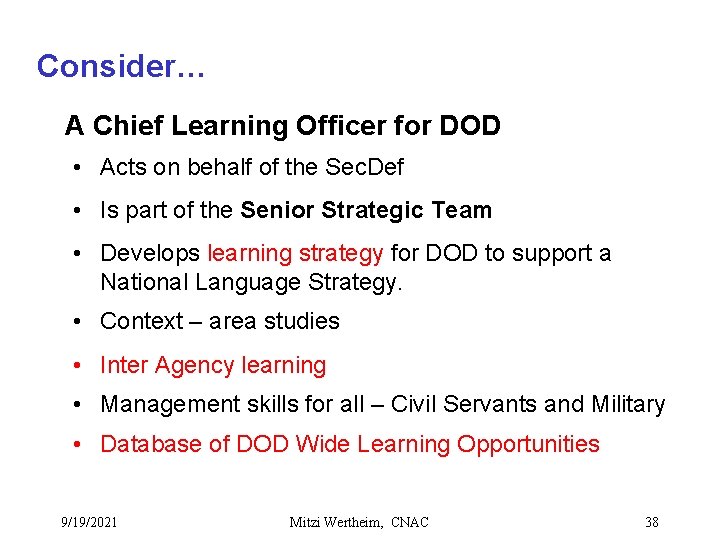 Consider… A Chief Learning Officer for DOD • Acts on behalf of the Sec.