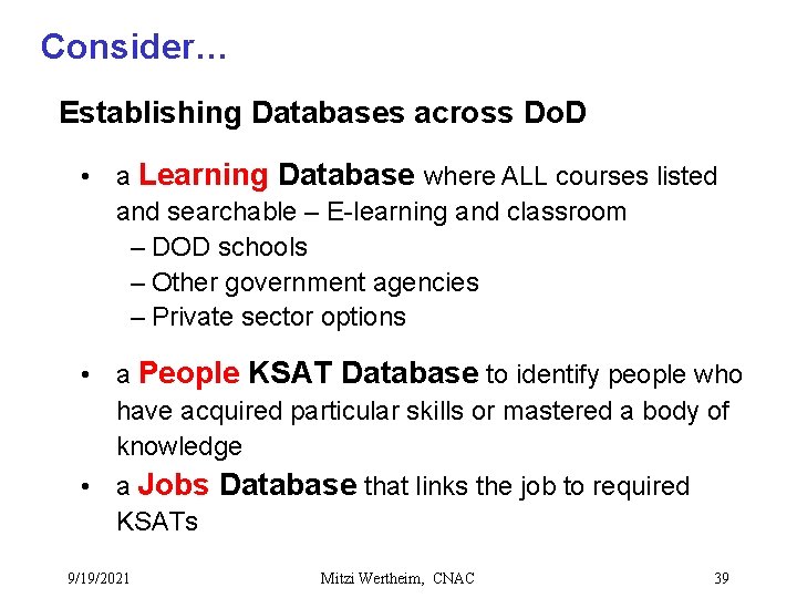 Consider… Establishing Databases across Do. D • a Learning Database where ALL courses listed