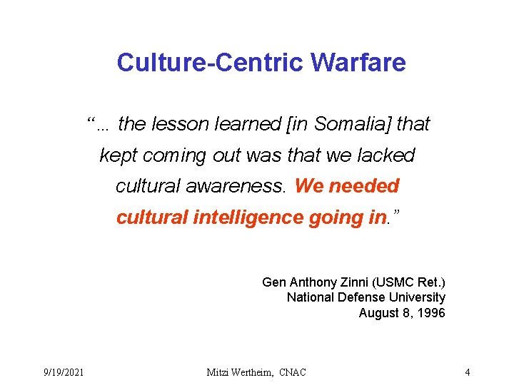 Culture-Centric Warfare “… the lesson learned [in Somalia] that kept coming out was that