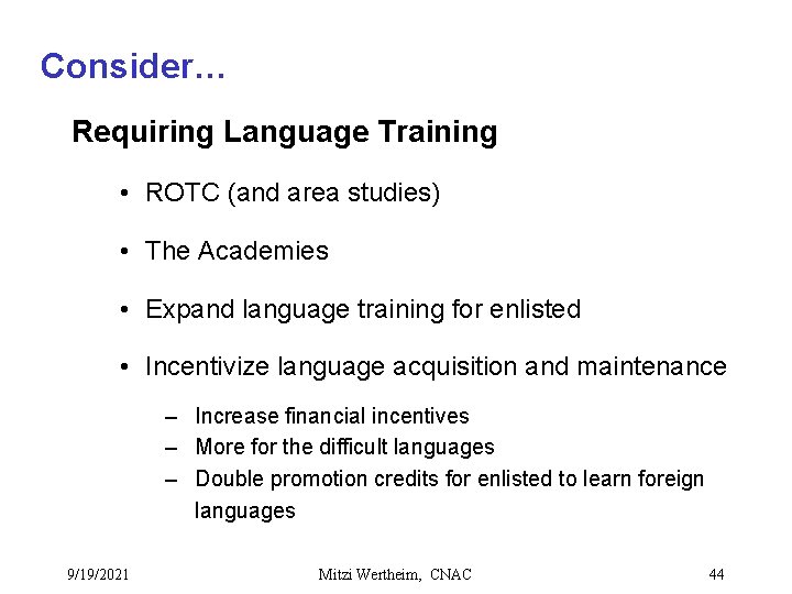 Consider… Requiring Language Training • ROTC (and area studies) • The Academies • Expand