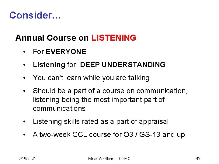 Consider… Annual Course on LISTENING • For EVERYONE • Listening for DEEP UNDERSTANDING •