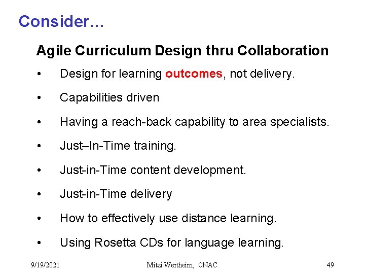 Consider… Agile Curriculum Design thru Collaboration • Design for learning outcomes, not delivery. •