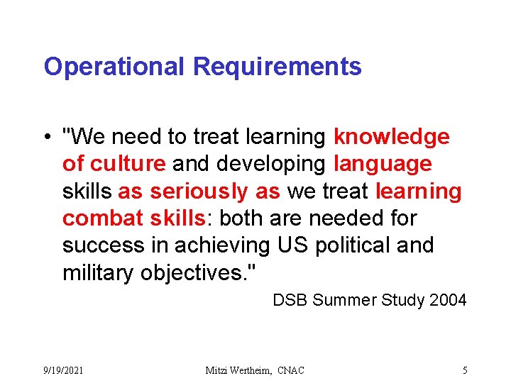 Operational Requirements • ''We need to treat learning knowledge of culture and developing language