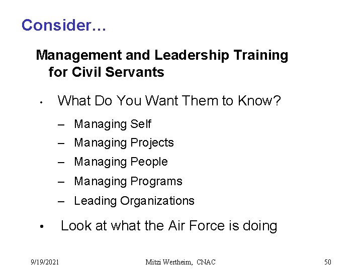 Consider… Management and Leadership Training for Civil Servants • What Do You Want Them