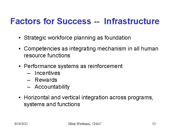 Factors for Success -- Infrastructure • Strategic workforce planning as foundation • Competencies as