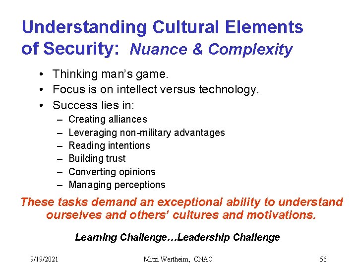 Understanding Cultural Elements of Security: Nuance & Complexity • Thinking man’s game. • Focus