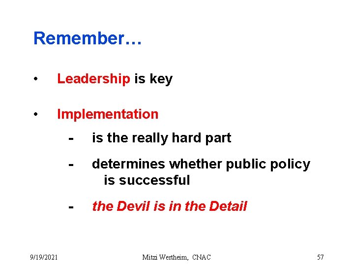 Remember… • Leadership is key • Implementation 9/19/2021 - is the really hard part