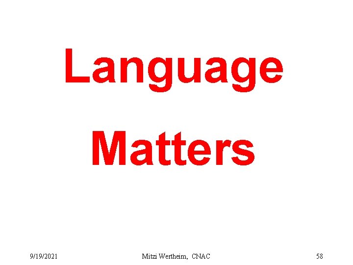 Language Matters 9/19/2021 Mitzi Wertheim, CNAC 58 