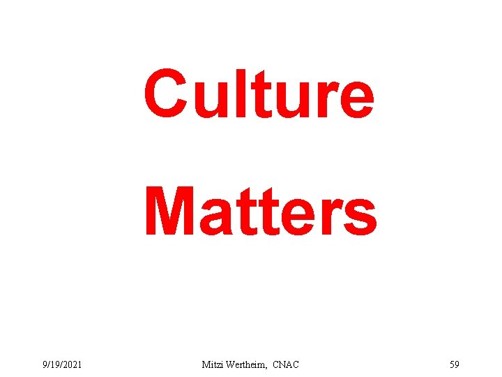 Culture Matters 9/19/2021 Mitzi Wertheim, CNAC 59 