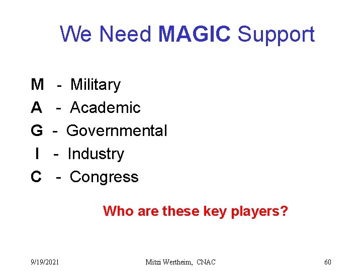 We Need MAGIC Support M A G I C - Military - Academic -