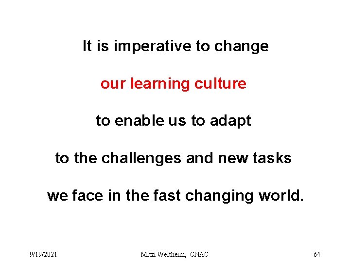It is imperative to change our learning culture to enable us to adapt to