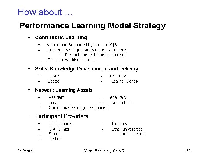 How about … Performance Learning Model Strategy • Continuous Learning - Valued and Supported