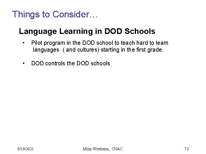 Things to Consider… Language Learning in DOD Schools • Pilot program in the DOD