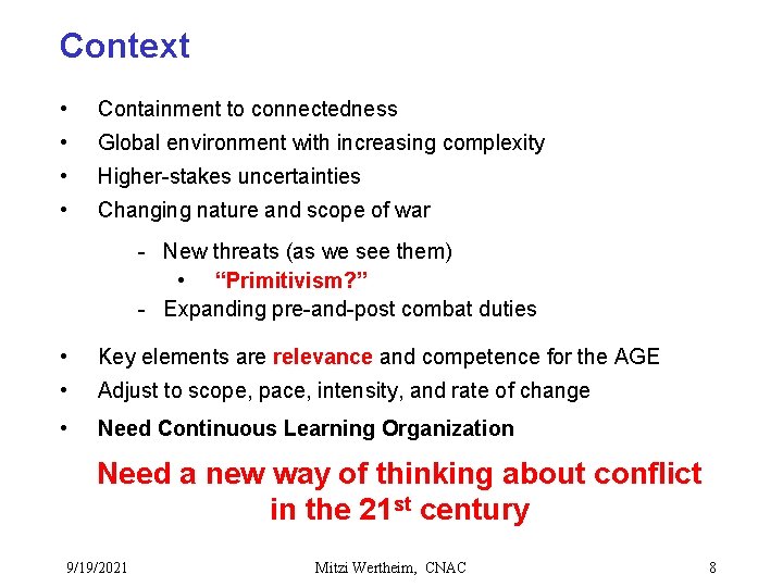 Context • Containment to connectedness • Global environment with increasing complexity • Higher-stakes uncertainties