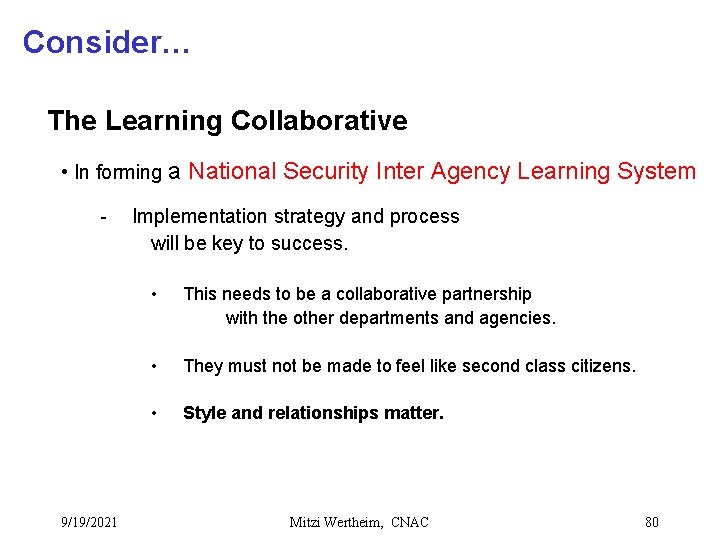 Consider… The Learning Collaborative • In forming a National Security Inter Agency Learning System
