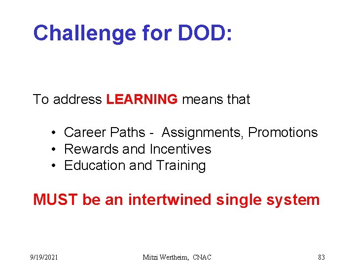 Challenge for DOD: To address LEARNING means that • Career Paths - Assignments, Promotions