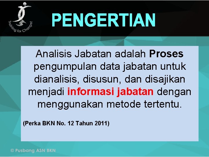 Analisis Jabatan adalah Proses pengumpulan data jabatan untuk dianalisis, disusun, dan disajikan menjadi informasi