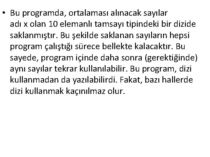  • Bu programda, ortalaması alınacak sayılar adı x olan 10 elemanlı tamsayı tipindeki