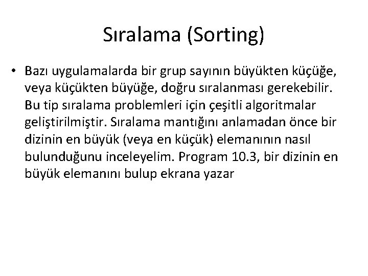 Sıralama (Sorting) • Bazı uygulamalarda bir grup sayının büyükten küçüğe, veya küçükten büyüğe, doğru