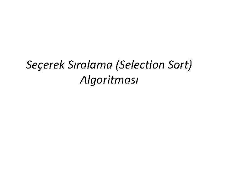 Seçerek Sıralama (Selection Sort) Algoritması 