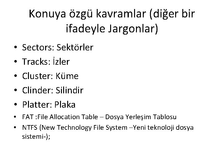 Konuya özgü kavramlar (diğer bir ifadeyle Jargonlar) • • • Sectors: Sektörler Tracks: İzler