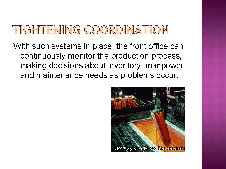 With such systems in place, the front office can continuously monitor the production process,