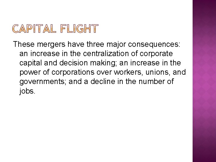 These mergers have three major consequences: an increase in the centralization of corporate capital