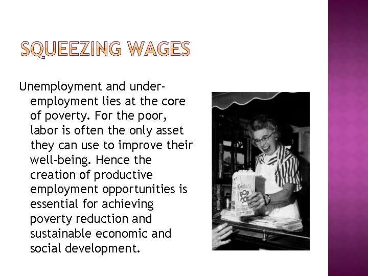 Unemployment and underemployment lies at the core of poverty. For the poor, labor is