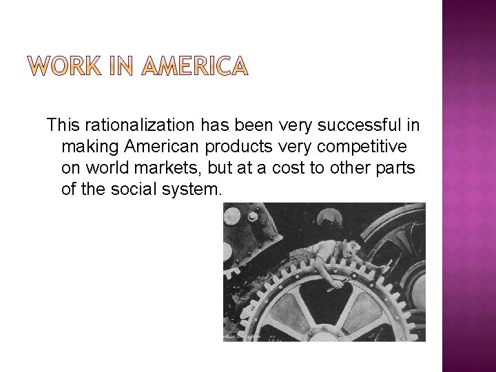 This rationalization has been very successful in making American products very competitive on world