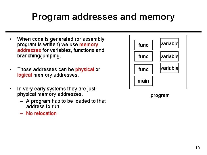 Program addresses and memory • • When code is generated (or assembly program is