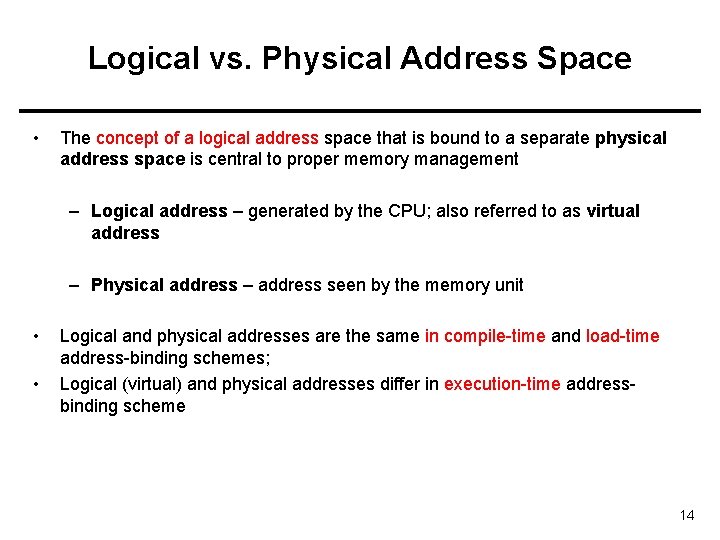 Logical vs. Physical Address Space • The concept of a logical address space that