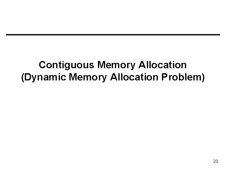 Contiguous Memory Allocation (Dynamic Memory Allocation Problem) 20 