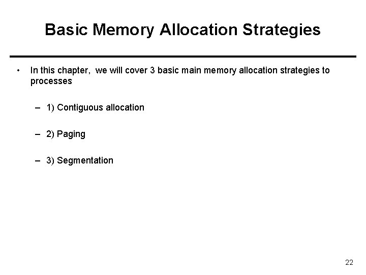 Basic Memory Allocation Strategies • In this chapter, we will cover 3 basic main