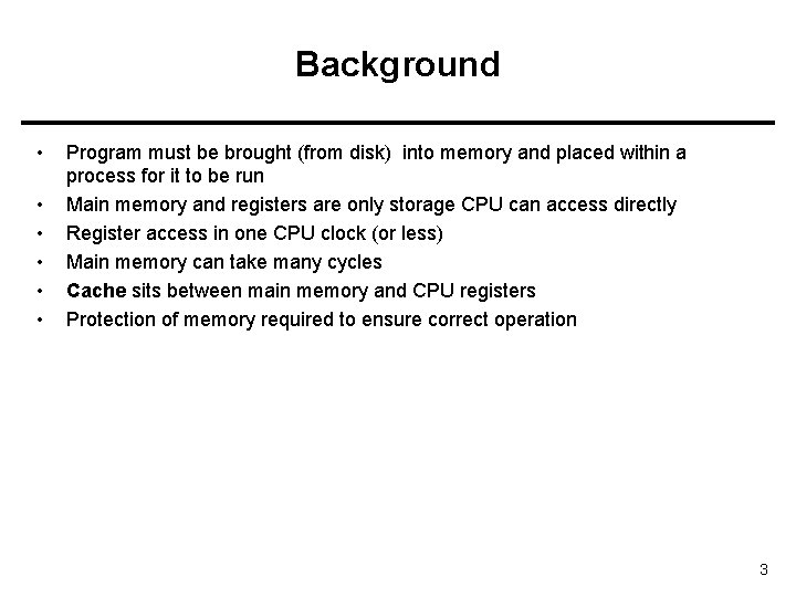 Background • • • Program must be brought (from disk) into memory and placed