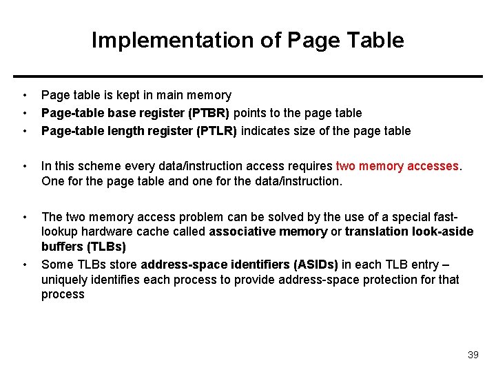 Implementation of Page Table • • • Page table is kept in main memory