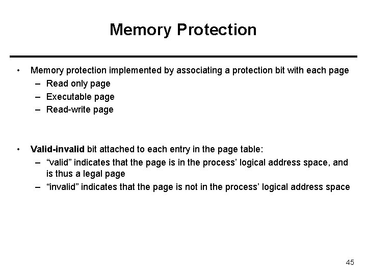 Memory Protection • Memory protection implemented by associating a protection bit with each page